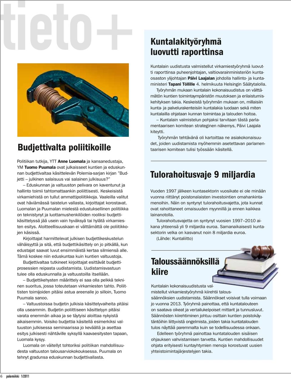 Keskeisistä virkamiehistä on tullut ammattipoliitikkoja. Vaaleilla valitut ovat häviämässä taistelun vallasta, kirjoittajat korostavat.