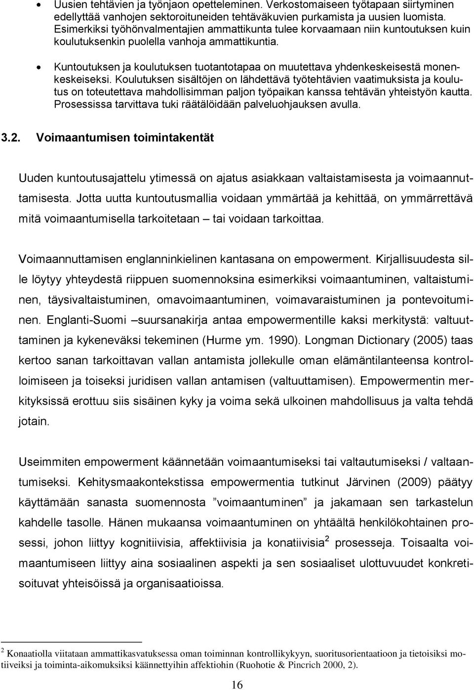 Kuntoutuksen ja koulutuksen tuotantotapaa on muutettava yhdenkeskeisestä monenkeskeiseksi.