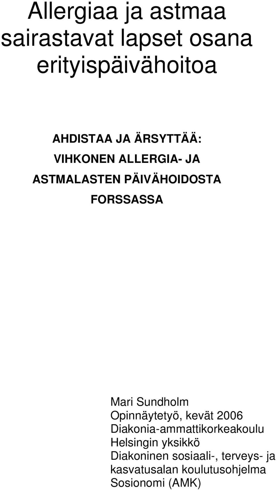 Sundholm Opinnäytetyö, kevät 2006 Diakonia-ammattikorkeakoulu Helsingin