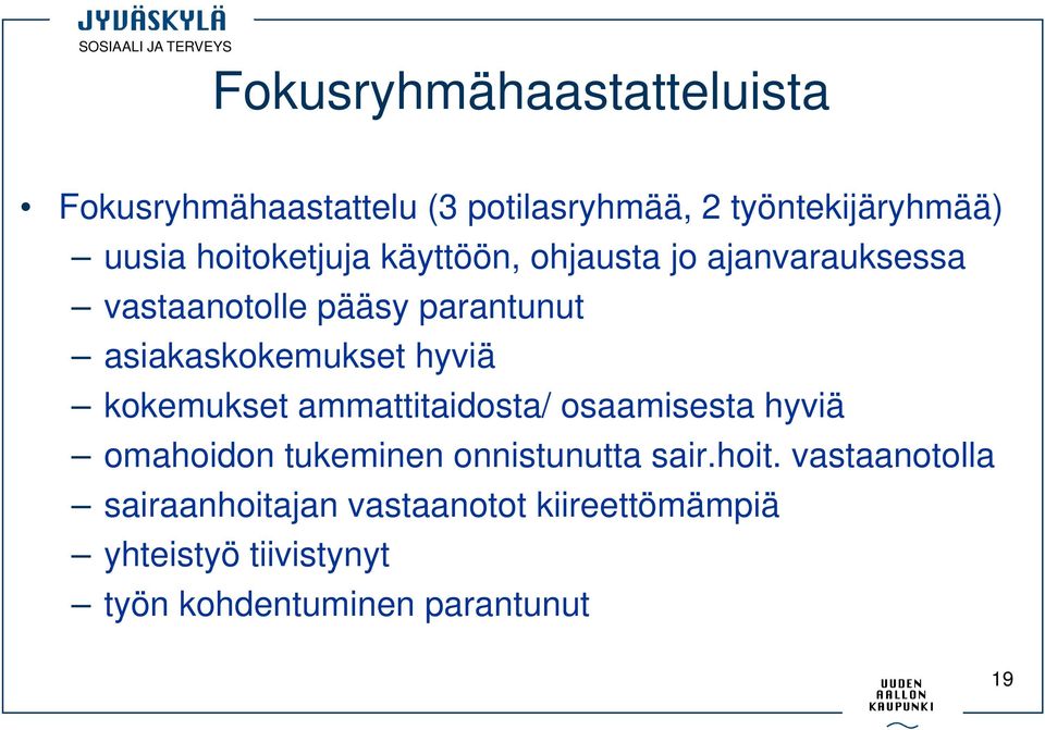 hyviä kokemukset ammattitaidosta/ osaamisesta hyviä omahoidon tukeminen onnistunutta sair.hoit.