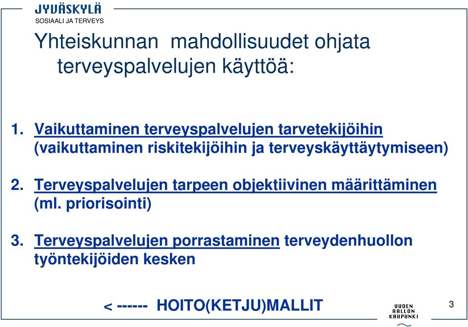 terveyskäyttäytymiseen) 2. Terveyspalvelujen tarpeen objektiivinen määrittäminen (ml.