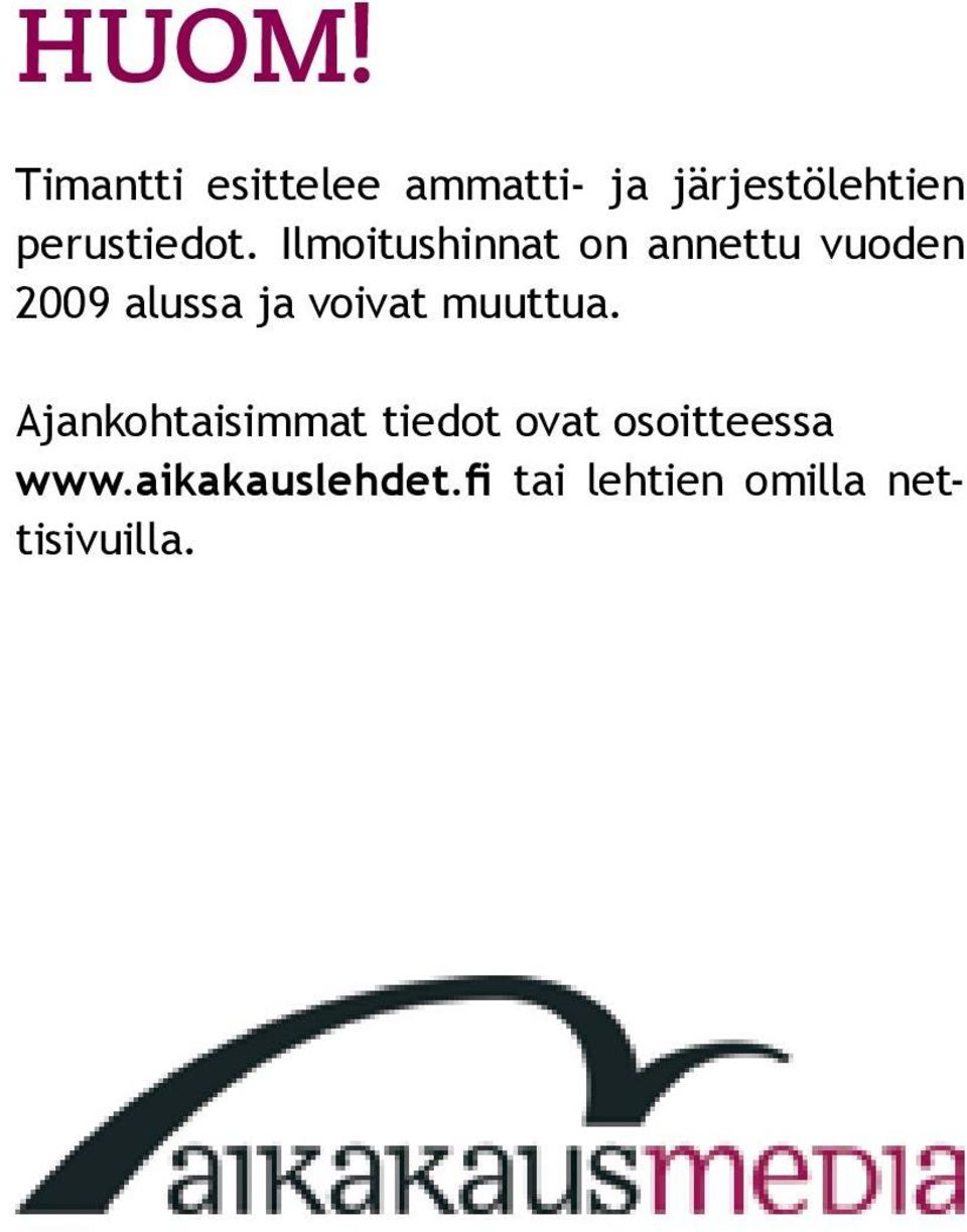 Ilmoitushinnat on annettu vuoden 2009 alussa ja voivat