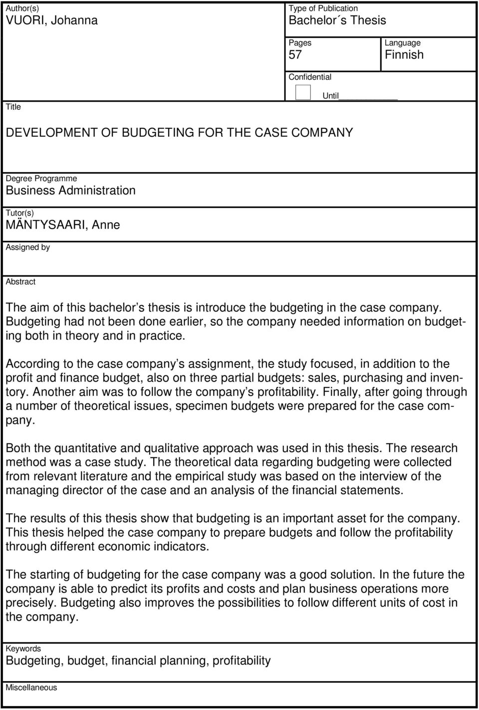 Budgeting had not been done earlier, so the company needed information on budgeting both in theory and in practice.