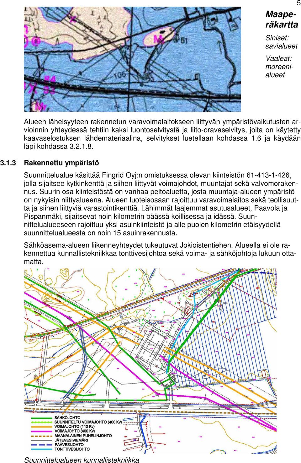 liito-oravaselvitys, joita on käytetty kaavaselostuksen lähdemateriaalina, selvitykset luetellaan kohdassa 1.