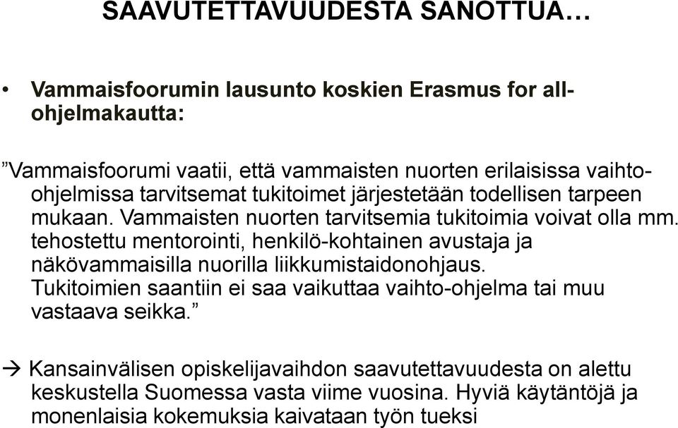 tehostettu mentorointi, henkilö-kohtainen avustaja ja näkövammaisilla nuorilla liikkumistaidonohjaus.