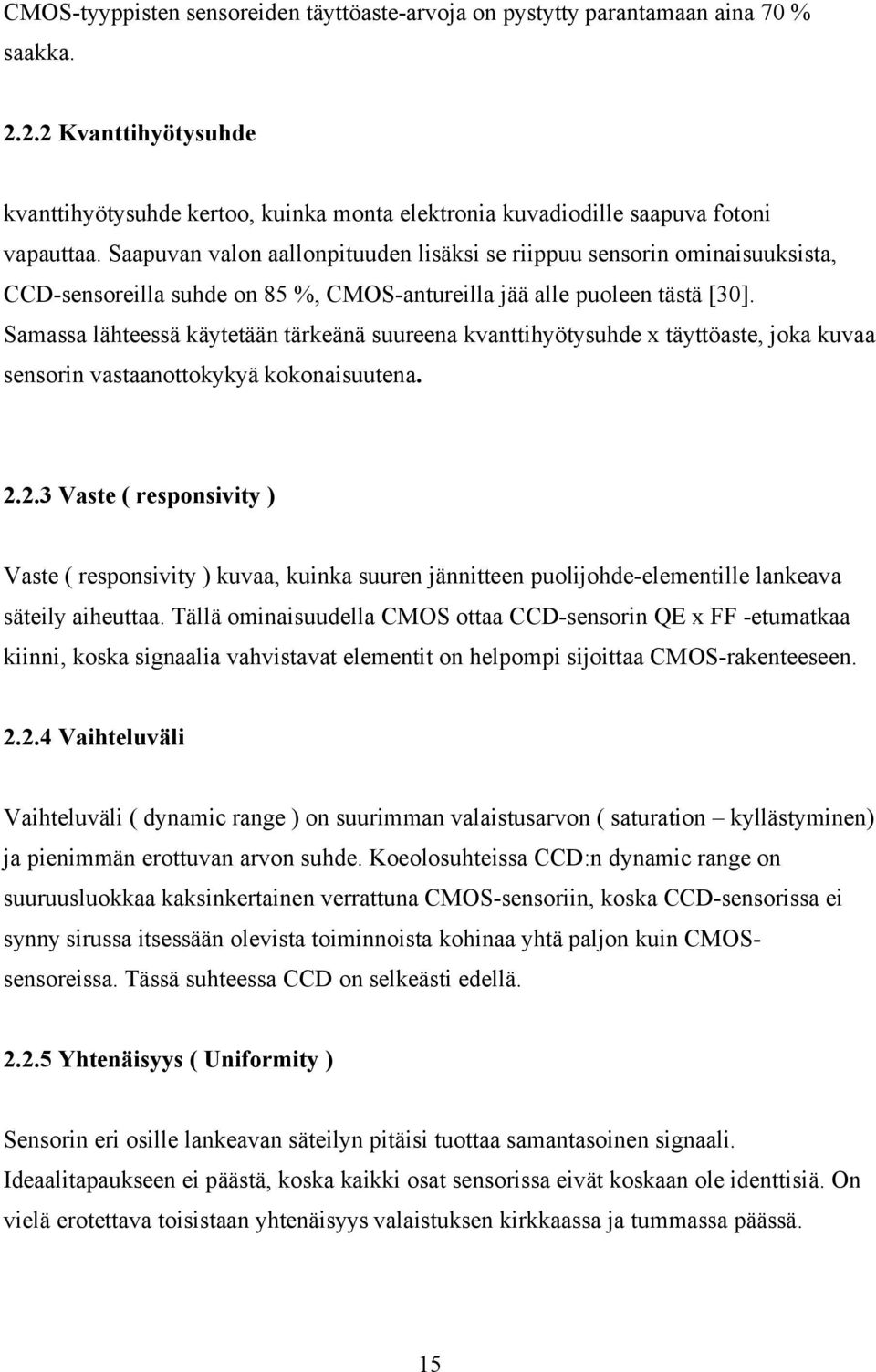 Samassa lähteessä käytetään tärkeänä suureena kvanttihyötysuhde x täyttöaste, joka kuvaa sensorin vastaanottokykyä kokonaisuutena. 2.