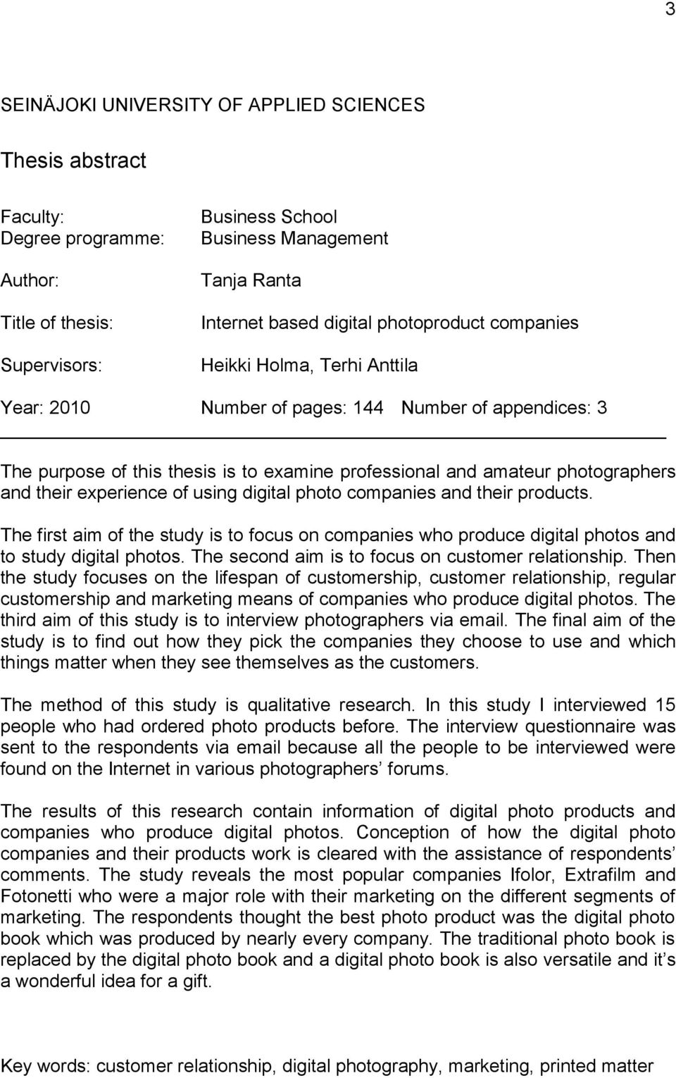 experience of using digital photo companies and their products. The first aim of the study is to focus on companies who produce digital photos and to study digital photos.