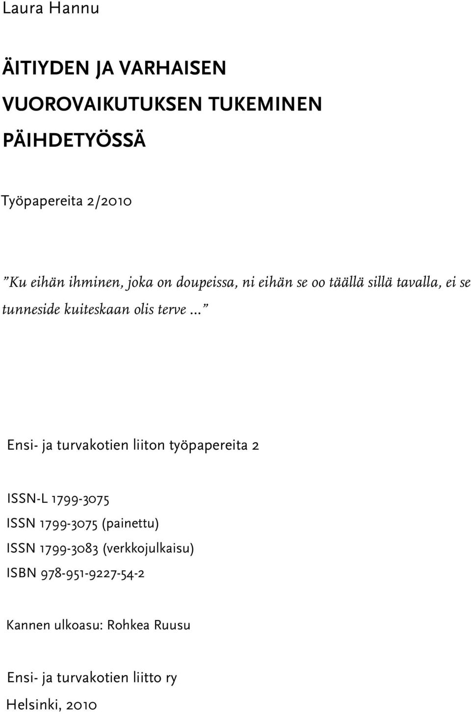 Ensi- ja turvakotien liiton työpapereita 2 ISSN-L 1799-3075 ISSN 1799-3075 (painettu) ISSN 1799-3083