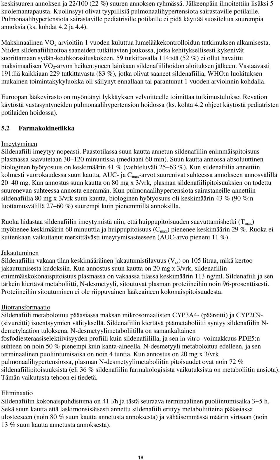 Maksimaalinen VO 2 arvioitiin 1 vuoden kuluttua lumelääkekontrolloidun tutkimuksen alkamisesta.