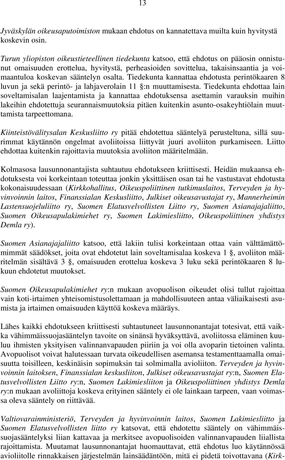 osalta. Tiedekunta kannattaa ehdotusta perintökaaren 8 luvun ja sekä perintö- ja lahjaverolain 11 :n muuttamisesta.