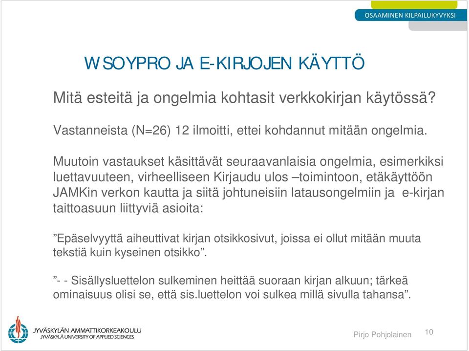 johtuneisiin latausongelmiin ja e-kirjan taittoasuun liittyviä asioita: Epäselvyyttä aiheuttivat kirjan otsikkosivut, joissa ei ollut mitään muuta tekstiä kuin