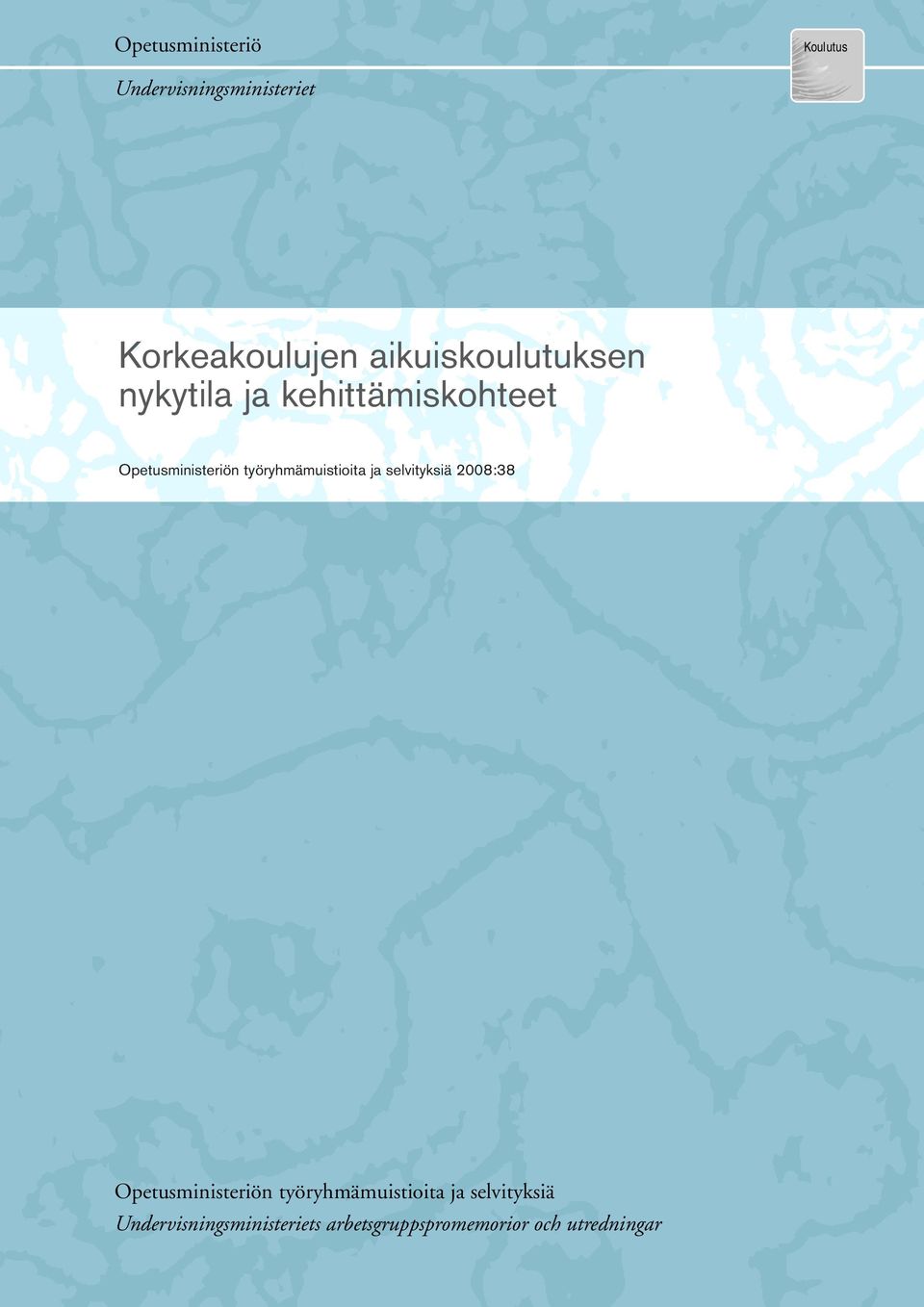 työryhmämuistioita ja selvityksiä 2008:38 Opetusministeriön