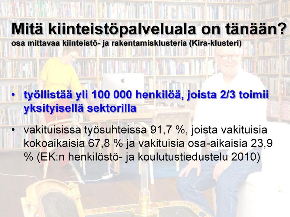 100 000 henkilöä, joista 2/3 toimii yksityisellä sektorilla vakituisissa