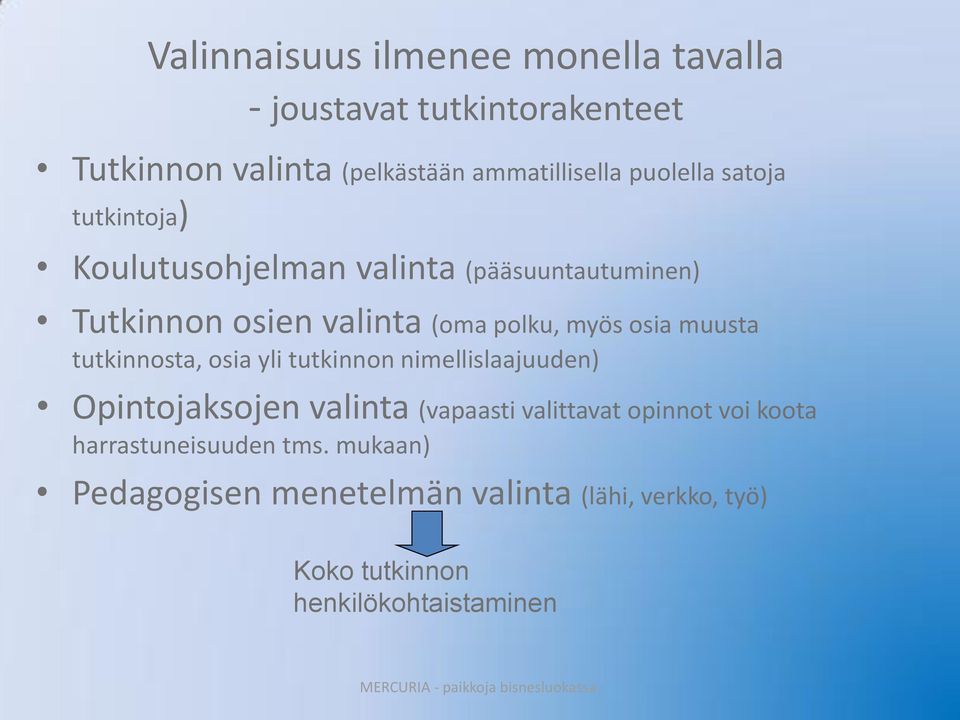 tutkinnosta, osia yli tutkinnon nimellislaajuuden) Opintojaksojen valinta (vapaasti valittavat opinnot voi koota