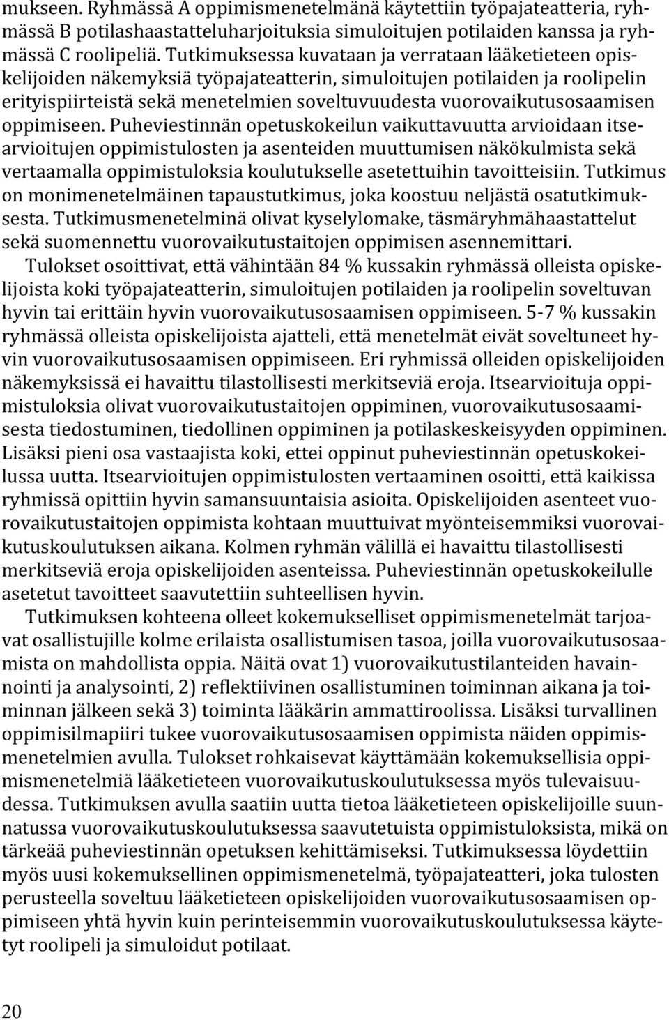 vuorovaikutusosaamisen oppimiseen.