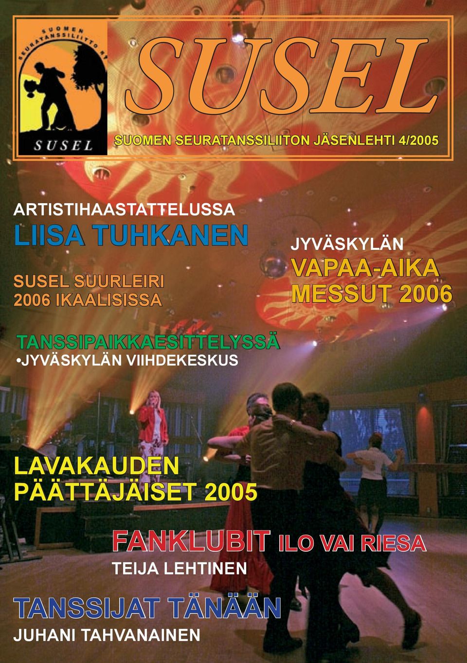 TANSSIPAIKKAESITTELYSSÄ JYVÄSKYLÄN VIIHDEKESKUS LAVAKAUDEN PÄÄTTÄJÄISET 2005