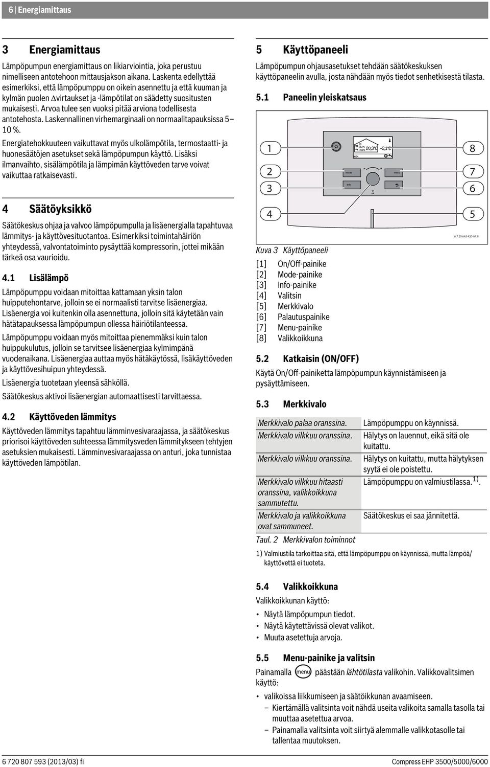 Arvoa tulee sen vuoksi pitää arviona todellisesta antotehosta. Laskennallinen virhemarginaali on normaalitapauksissa 5 10 %.