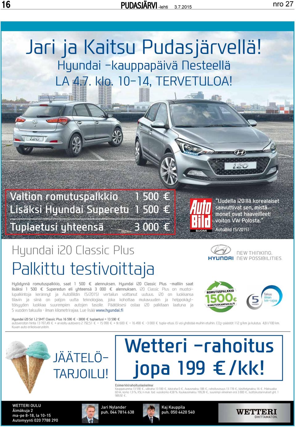 AutoBild (5/2015) Hyundai i20 Classic lus alkittu testivoittaja Hyödynnä romutuspalkkio, saat 1 500 alennuksen.