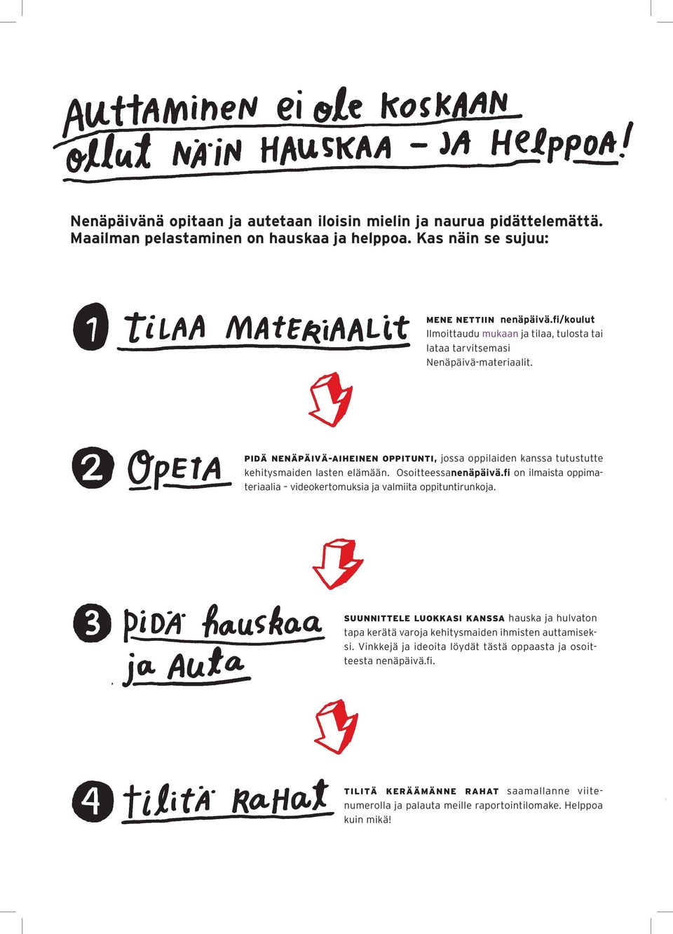 PIDÄ NENÄPÄIVÄ-AIHEINEN OPPITUNTI, jossa oppilaiden kanssa tutustutte kehitysmaiden lasten elämään. Osoitteessanenäpäivä.