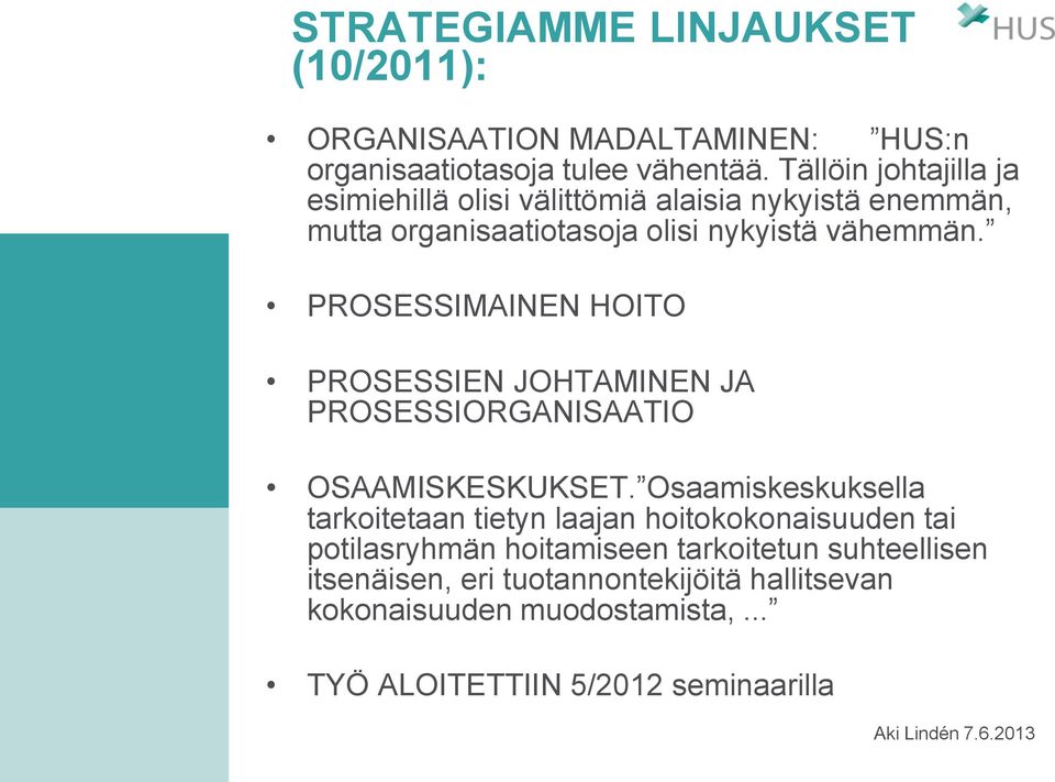 PROSESSIMAINEN HOITO PROSESSIEN JOHTAMINEN JA PROSESSIORGANISAATIO OSAAMISKESKUKSET.