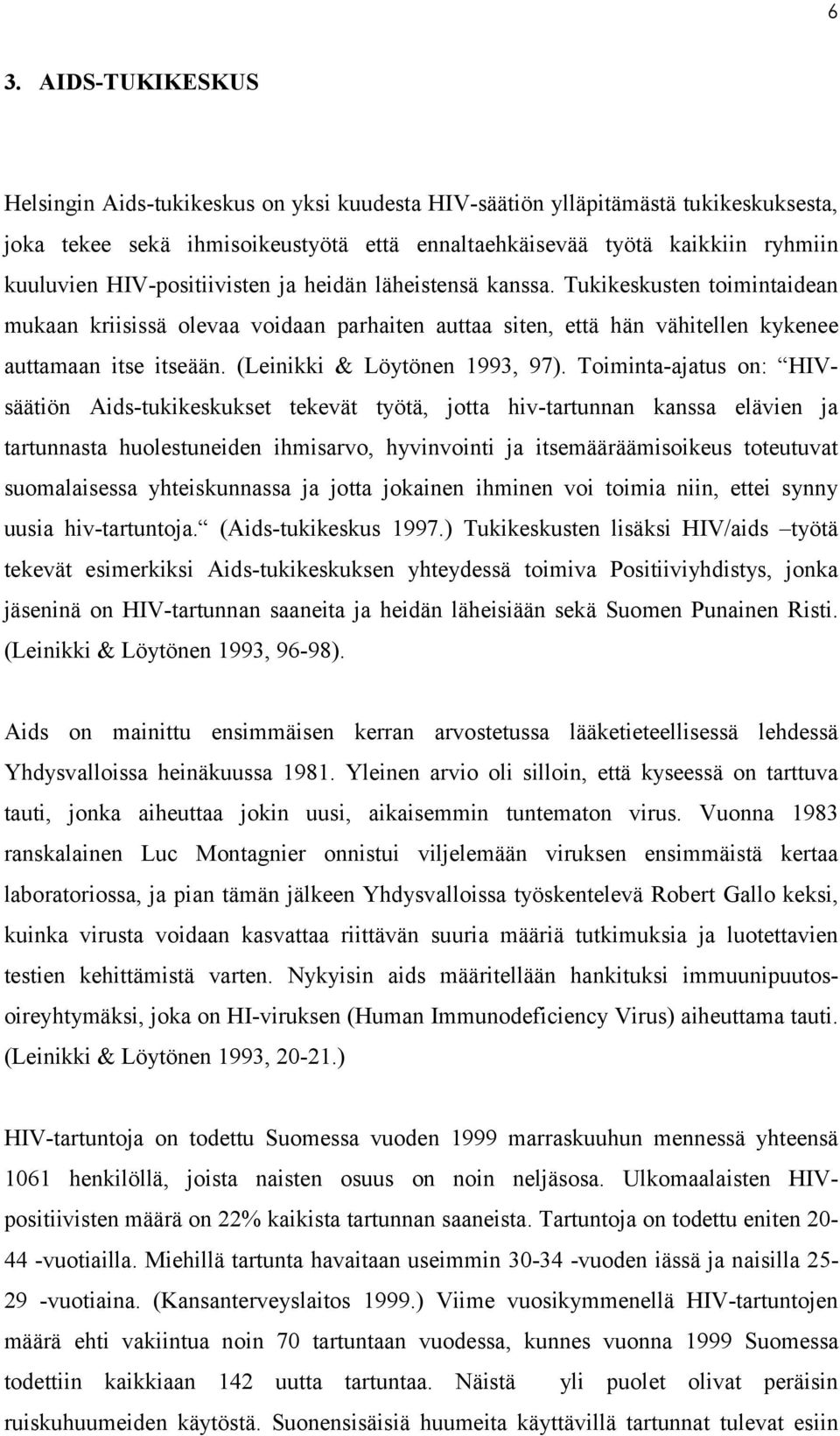 (Leinikki & Löytönen 1993, 97).