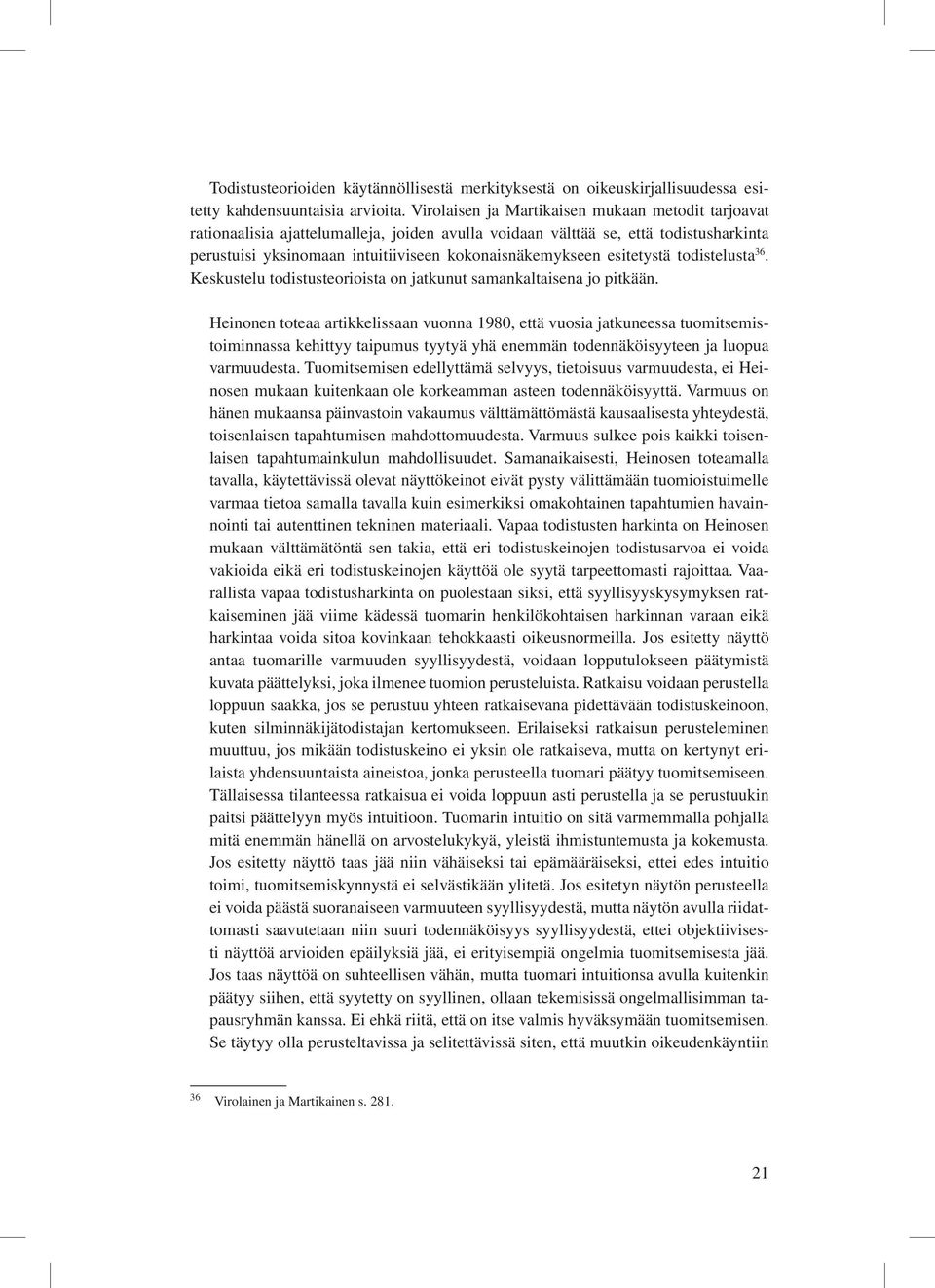 esitetystä todistelusta 36. Keskustelu todistusteorioista on jatkunut samankaltaisena jo pitkään.