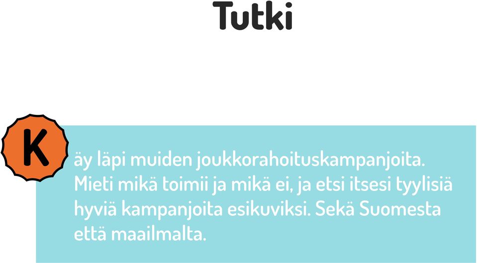 Mieti mikä toimii ja mikä ei, ja etsi