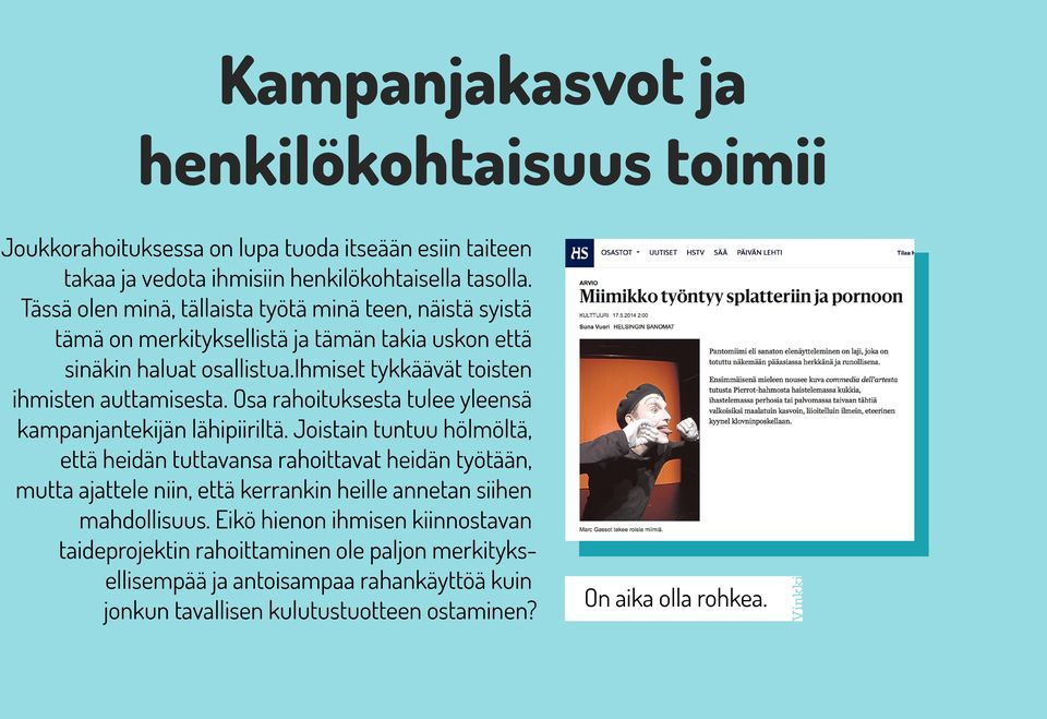 Osa rahoituksesta tulee yleensä kampanjantekijän lähipiiriltä.