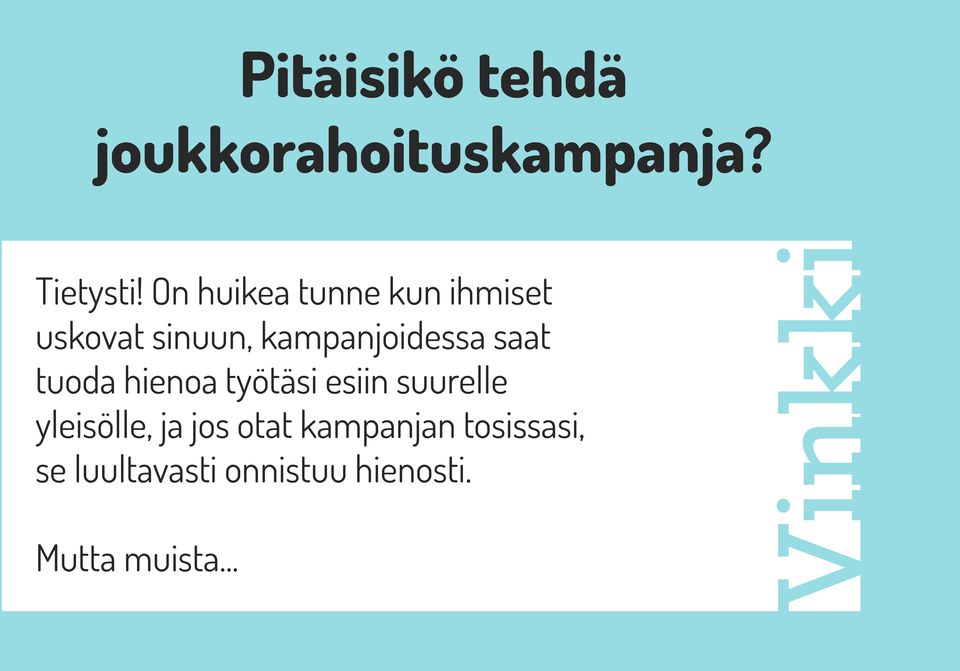 saat tuoda hienoa työtäsi esiin suurelle yleisölle, ja jos