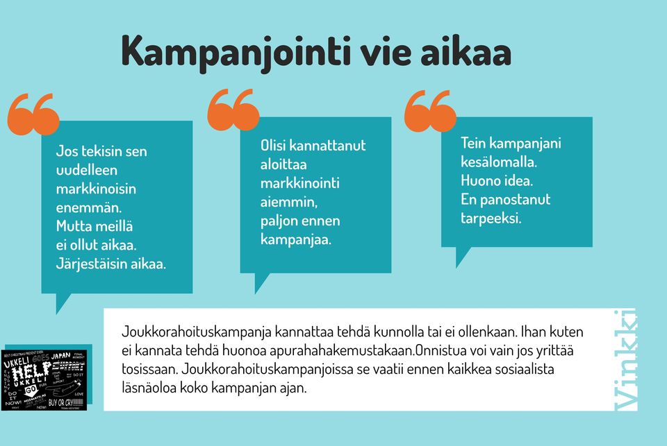 Huono idea. En panostanut tarpeeksi. Joukkorahoituskampanja kannattaa tehdä kunnolla tai ei ollenkaan.