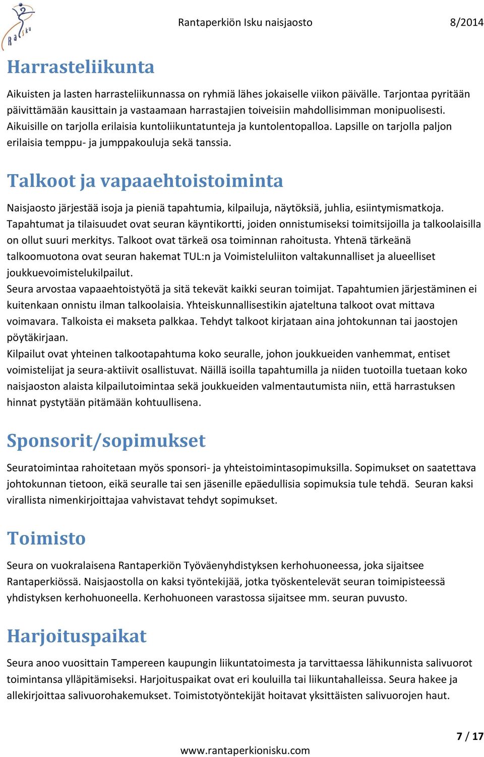 Lapsille on tarjolla paljon erilaisia temppu- ja jumppakouluja sekä tanssia.