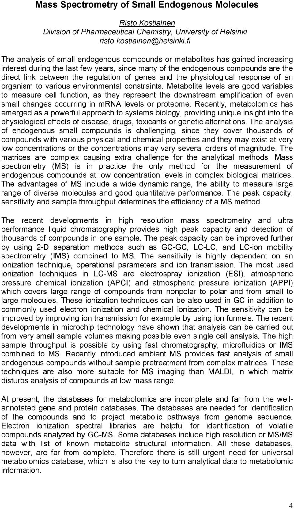 regulation of genes and the physiological response of an organism to various environmental constraints.