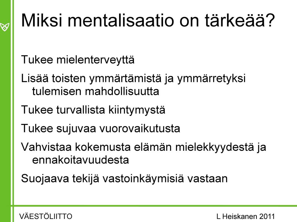 mahdollisuutta Tukee turvallista kiintymystä Tukee sujuvaa vuorovaikutusta