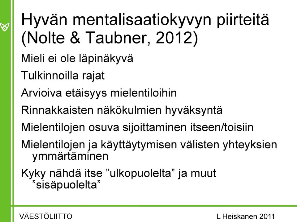 hyväksyntä Mielentilojen osuva sijoittaminen itseen/toisiin Mielentilojen ja