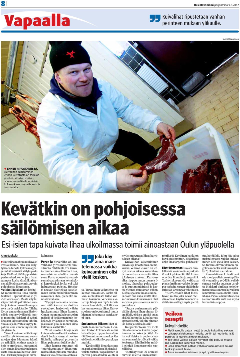 Kevätkin on pohjoisessa säilömisen aikaa Esi-isien tapa kuivata lihaa ulkoilmassa toimii ainoastaan Oulun yläpuolella Anne Jaakola Kuivaliha mahtuu mukavasti eväslaukkuun, eikä sen säilytykseen