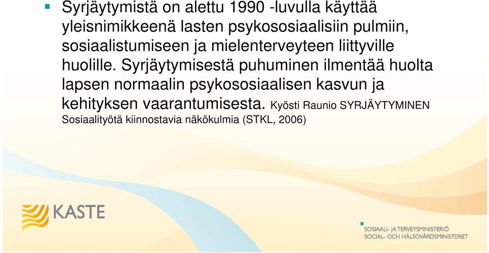 Syrjäytymisestä puhuminen ilmentää huolta lapsen normaalin psykososiaalisen kasvun ja