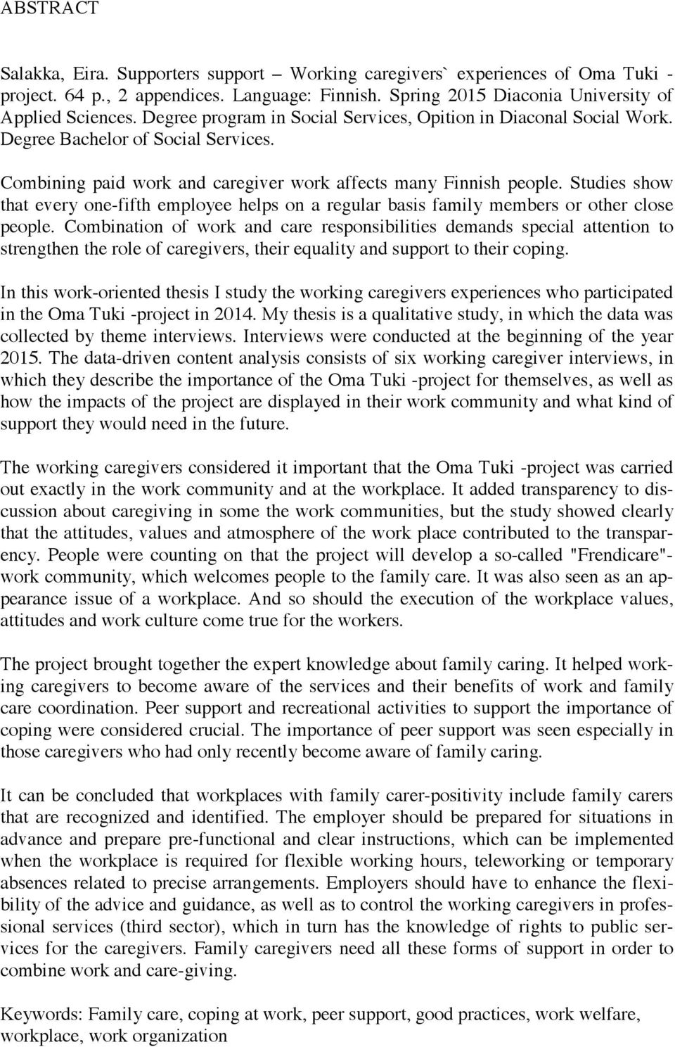 Studies show that every one-fifth employee helps on a regular basis family members or other close people.