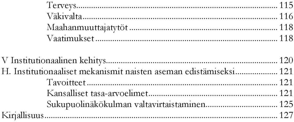 Institutionaaliset mekanismit naisten aseman edistämiseksi... 121 Tavoitteet.