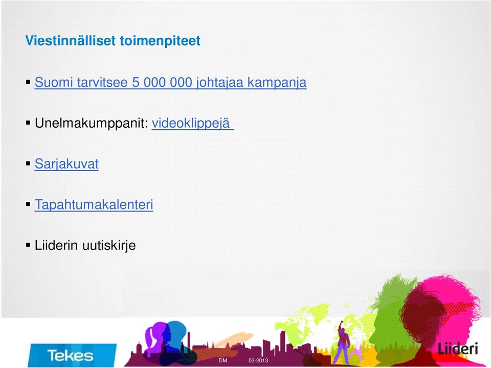 Unelmakumppanit: videoklippejä