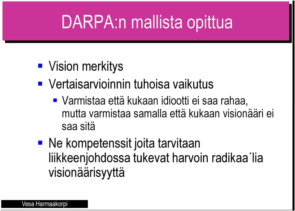 varmistaa samalla että kukaan visionääri ei saa sitä Ne kompetenssit