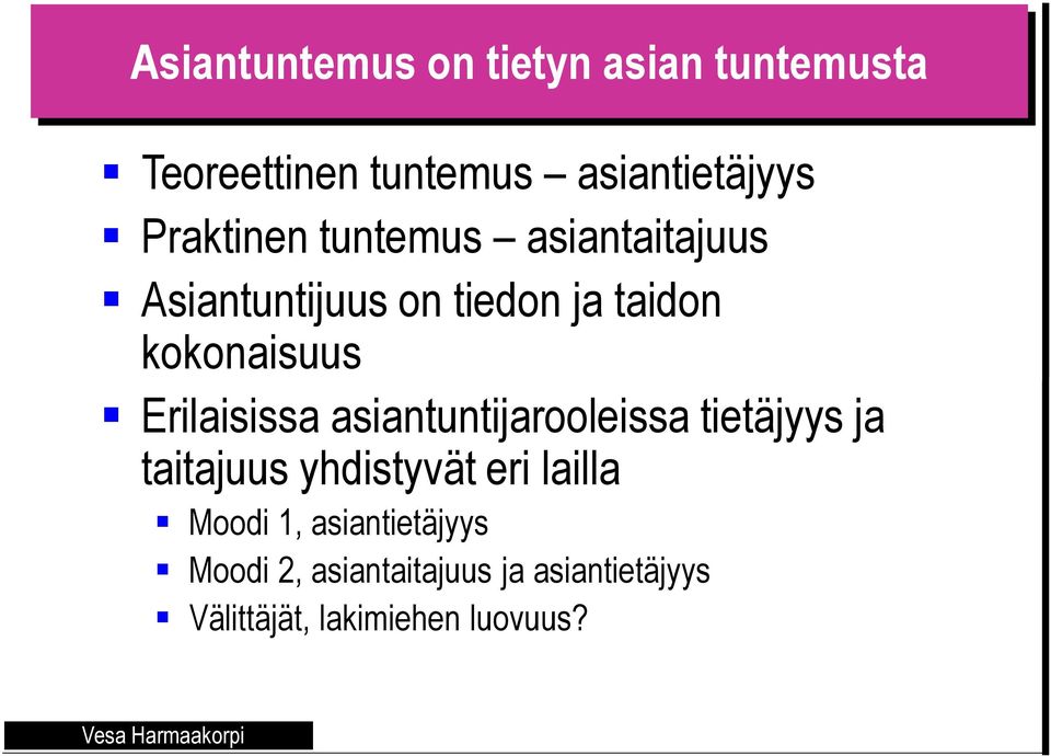 Erilaisissa asiantuntijarooleissa tietäjyys ja taitajuus yhdistyvät eri lailla