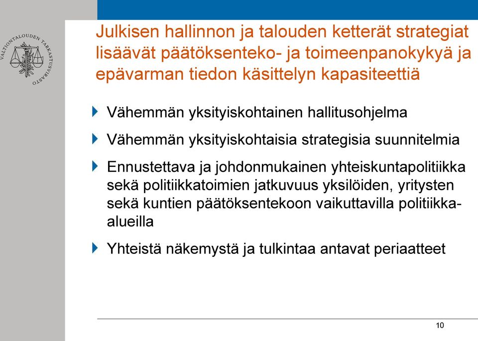 suunnitelmia Ennustettava ja johdonmukainen yhteiskuntapolitiikka sekä politiikkatoimien jatkuvuus yksilöiden,