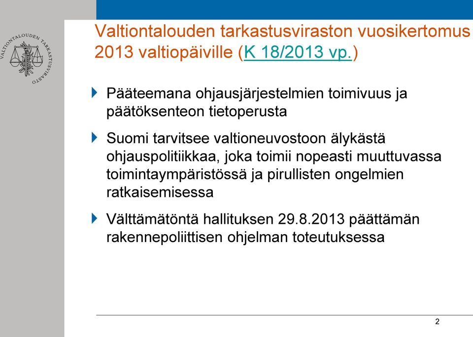 valtioneuvostoon älykästä ohjauspolitiikkaa, joka toimii nopeasti muuttuvassa toimintaympäristössä