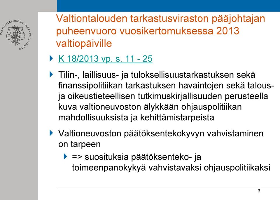 oikeustieteellisen tutkimuskirjallisuuden perusteella kuva valtioneuvoston älykkään ohjauspolitiikan mahdollisuuksista ja