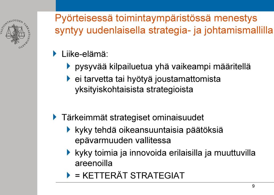 yksityiskohtaisista strategioista Tärkeimmät strategiset ominaisuudet kyky tehdä oikeansuuntaisia