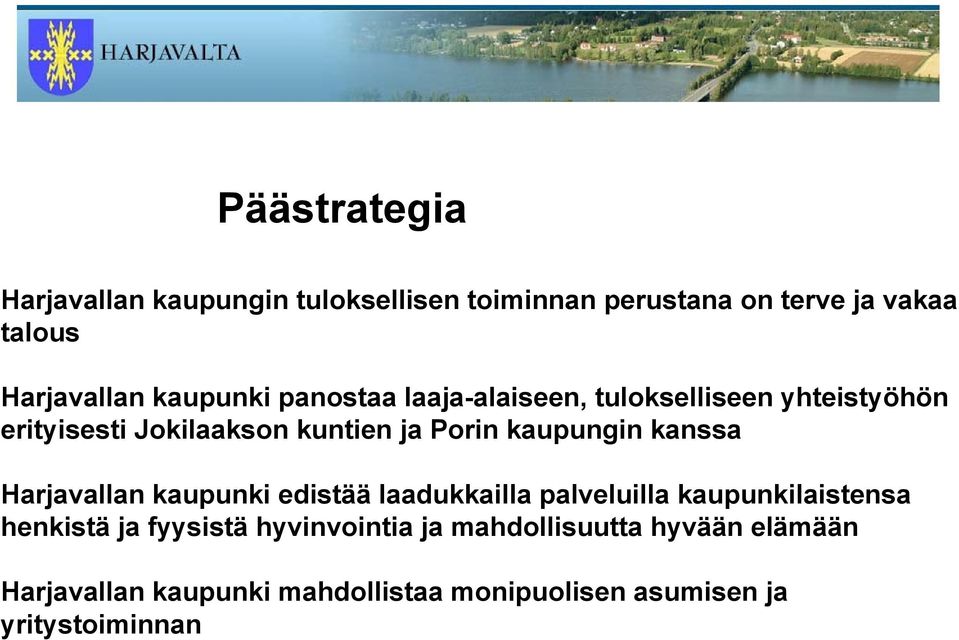 kaupungin kanssa Harjavallan kaupunki edistää laadukkailla palveluilla kaupunkilaistensa henkistä ja fyysistä