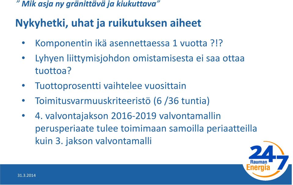 Tuottoprosentti vaihtelee vuosittain Toimitusvarmuuskriteeristö(6 /36 tuntia) 4.