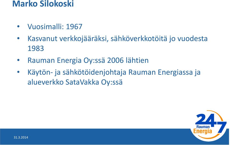 Rauman Energia Oy:ssä 2006 lähtien Käytön-ja
