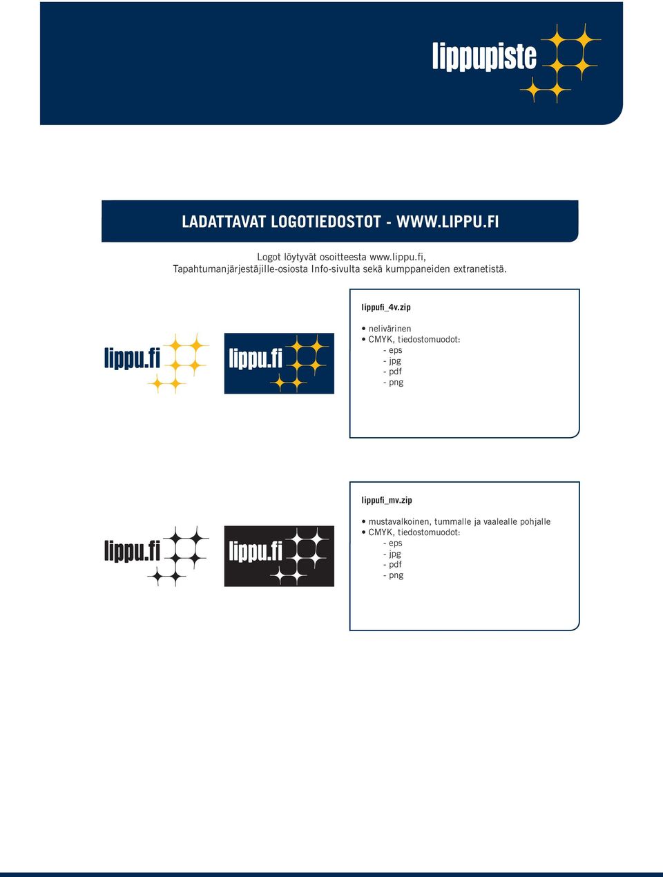 lippufi_4v.zip nelivärinen CMYK, tiedostomuodot: - eps - jpg - pdf - png lippufi_mv.