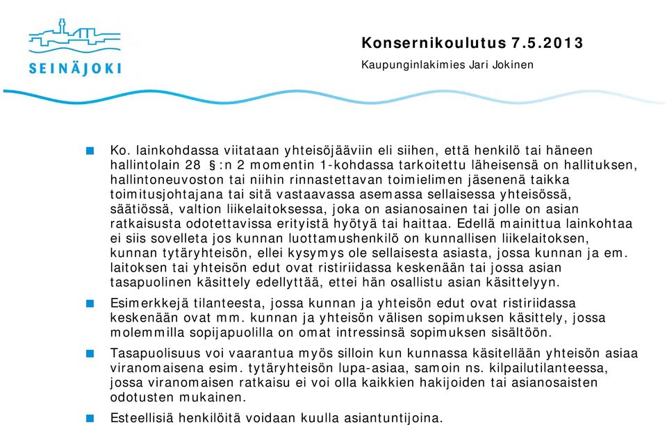 ratkaisusta odotettavissa erityistä hyötyä tai haittaa.